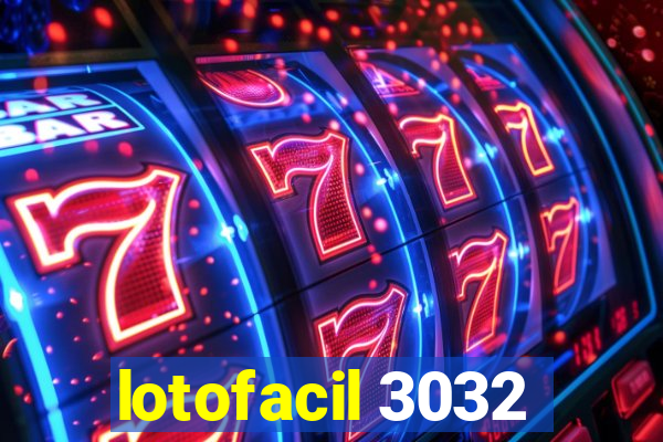 lotofacil 3032